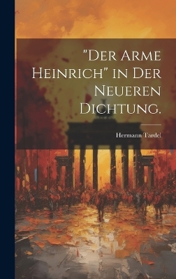 "Der arme Heinrich" in der neueren Dichtung. - Hermann Tardel