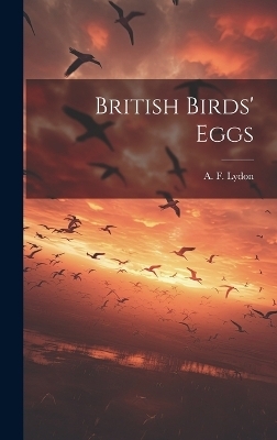 British Birds' Eggs - A F Lydon