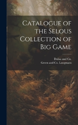 Catalogue of the Selous Collection of Big Game - 
