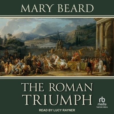 The Roman Triumph - Mary Beard