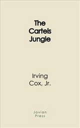 The Cartels Jungle - Irving Cox,  Jr.