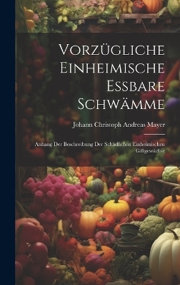 Vorz&uuml;gliche einheimische essbare Schw&auml;mme - Johann Christoph Andreas Mayer