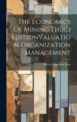 The Economics Of Mining Third EditionValuation Organization Management