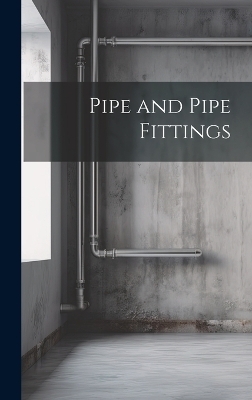 Pipe and Pipe Fittings