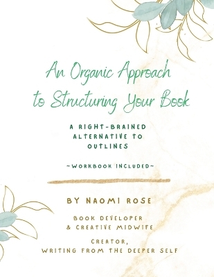 An Organic Approach to Structuring Your Book - Naomi Rose