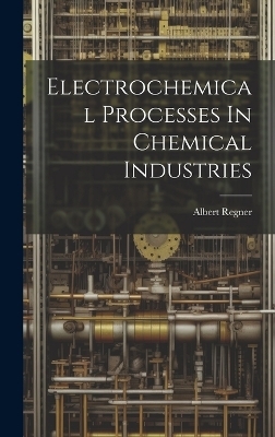 Electrochemical Processes In Chemical Industries