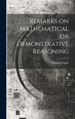 Remarks on Mathematical or Demonstrative Reasoning