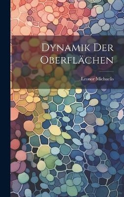 Dynamik der Oberfl&auml;chen - Leonor Michaelis