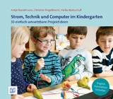 Strom, Technik und Computer im Kindergarten - Christian Engelbrecht, Heiko Mattschull, Antje Bostelmann