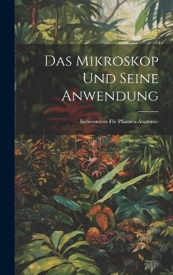 Das Mikroskop Und Seine Anwendung