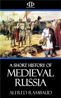 A Short History of Medieval Russia - Alfred Rambaud