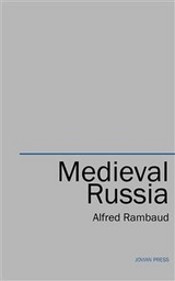 Medieval Russia - Alfred Rambaud