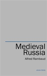 Medieval Russia - Alfred Rambaud