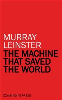 The Machine that Saved the World - Murray Leinster