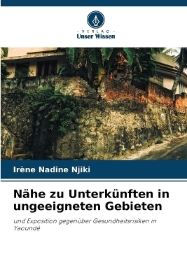 Nähe zu Unterkünften in ungeeigneten Gebieten - Irène Nadine Njiki