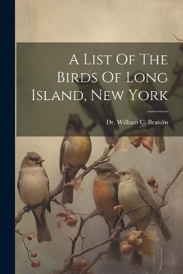 A List Of The Birds Of Long Island, New York - 