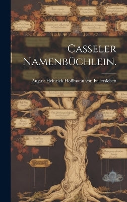 Casseler Namenb&uuml;chlein. - A Heinrich Hoffmann Von Fallersleben