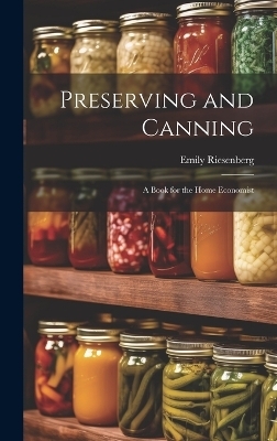 Preserving and Canning - Emily Riesenberg