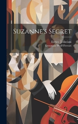 Suzanne's Secret - Ermanno Wolf-Ferrari, Enrico Golisciani