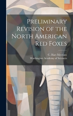Preliminary Revision of the North American red Foxes - C Hart Merriam