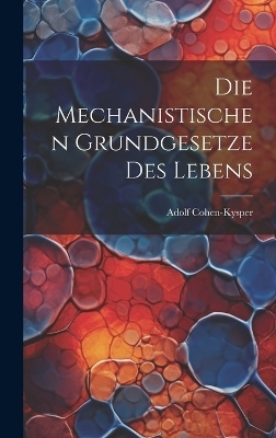 Die Mechanistischen Grundgesetze des Lebens