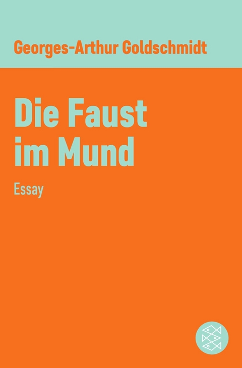 Die Faust im Mund - Georges-Arthur Goldschmidt