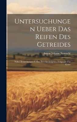Untersuchungen ueber das Reifen des Getreides