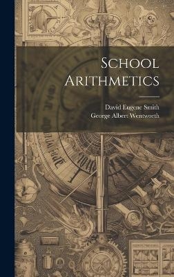 School Arithmetics - George Albert Wentworth, David Eugene Smith