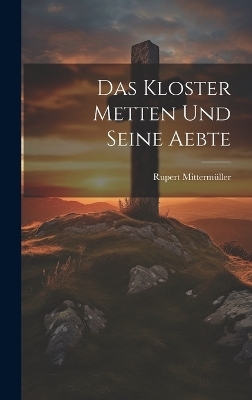 Das Kloster Metten und seine Aebte