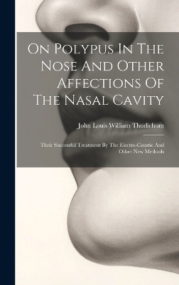 On Polypus In The Nose And Other Affections Of The Nasal Cavity
