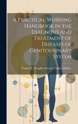 A Practical Working Handbook in the Diagnosis and Treatment of Diseases of Genitourinary System