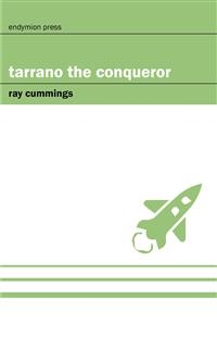 Tarrano the Conqueror - Ray Cummings