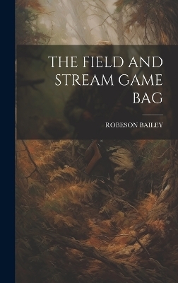 The Field and Stream Game Bag - Robeson Bailey