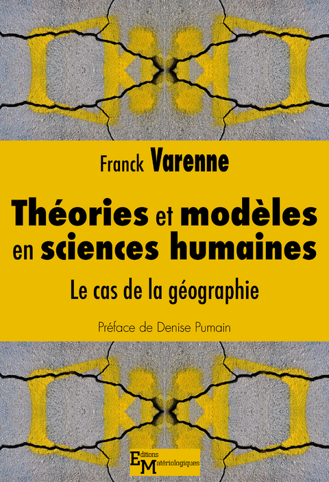Th&eacute;ories et mod&egrave;les en sciences humaines - Franck Varenne
