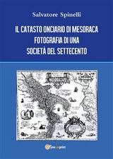 Il catasto onciario di Mesoraca. Fotografia di una societ&agrave; del Settecento - Salvatore Spinelli