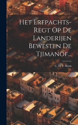 Het Erfpachts-regt Op De Landerijen Bewesten De Tjimanof... - 