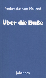 &Uuml;ber die Bu&szlig;e -  Ambrosius von Mailand
