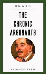 The Chronic Argonauts - H.G. Wells