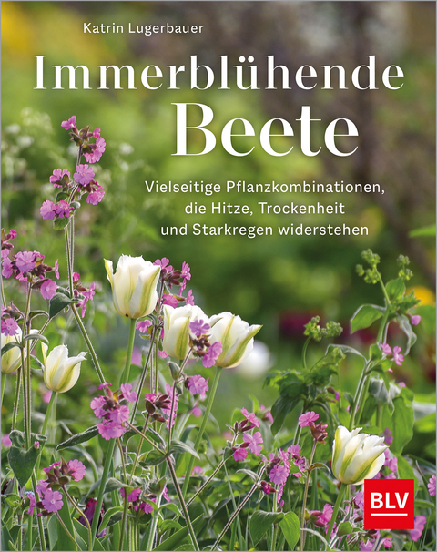 Immerbl&uuml;hende Beete - Katrin Lugerbauer