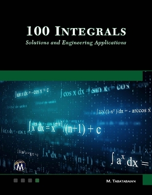 100 Integrals: Solutions with Engineering Applications