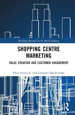 Shopping Centre Marketing - Piotr Krowicki, Grzegorz Maciejewski