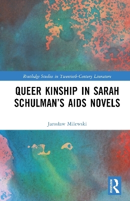 Queer Kinship in Sarah Schulman&rsquo;s AIDS Novels - Jarosław Milewski
