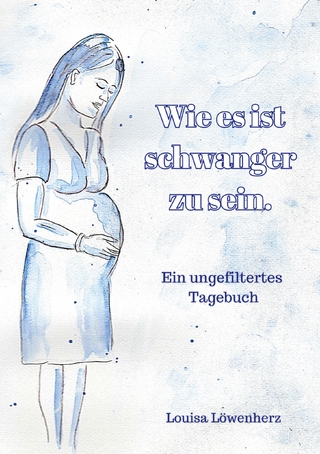 Wie es ist schwanger zu sein.