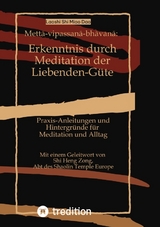 Mettā-vipassanā-bhāvanā: Erkenntnis durch Meditation der Liebenden-G&uuml;te - Shi Miao Dao