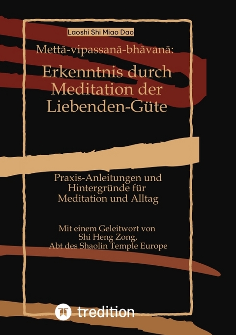 Mettā-vipassanā-bhāvanā: Erkenntnis durch Meditation der Liebenden-G&uuml;te - Shi Miao Dao