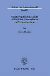 Gesch&auml;ftsgeheimnisschutz &ouml;ffentlicher Unternehmen in Privatrechtsform. - Mario Schliephake