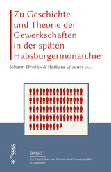 Zu Geschichte und Theorie der Gewerkschaften in der sp&auml;ten Habsburgermonarchie - 