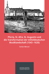 Pforta, St. Afra, St. Augustin und die Transformation der mitteldeutschen Musiklandschaft (1543&ndash;1620) - Stefan Menzel