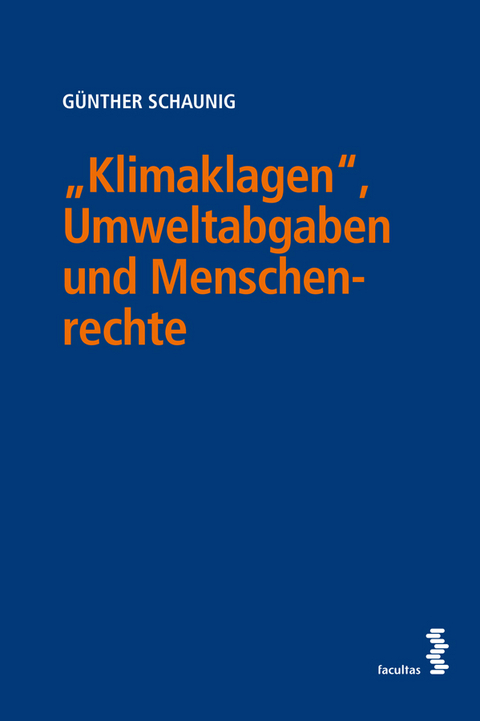 &bdquo;Klimaklagen&ldquo;, Umweltabgaben und Menschenrechte - G&uuml;nther Schaunig