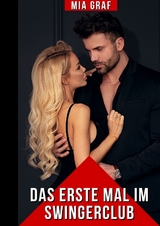 Das erste Mal im Swingerclub - Mia Graf